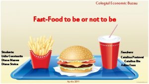 Colegiul Economic Buzau FastFood to be or not