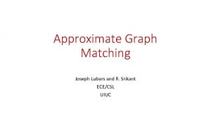 Approximate Graph Matching Joseph Lubars and R Srikant