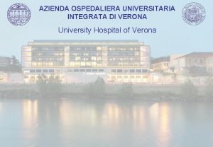 AZIENDA OSPEDALIERA UNIVERSITARIA INTEGRATA DI VERONA University Hospital