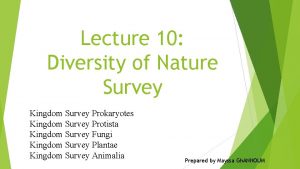 Lecture 10 Diversity of Nature Survey Kingdom Survey