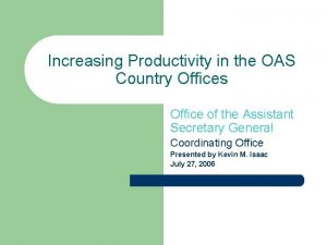 Increasing Productivity in the OAS Country Offices Office