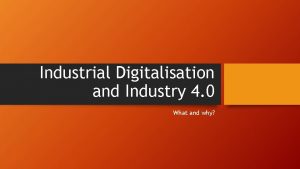 Industrial Digitalisation and Industry 4 0 What and