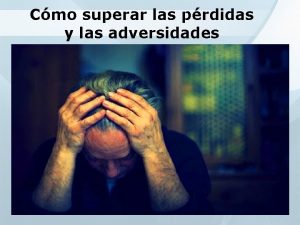 Cmo superar las prdidas y las adversidades Qu