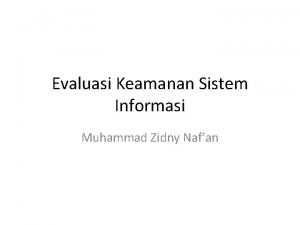 Evaluasi Keamanan Sistem Informasi Muhammad Zidny Nafan Pentingnya