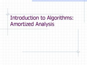 Introduction to Algorithms Amortized Analysis Introduction to Algorithms