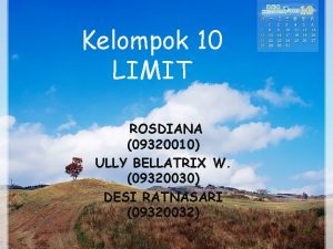 Kelompok 10 LIMIT ROSDIANA 09320010 ULLY BELLATRIX W