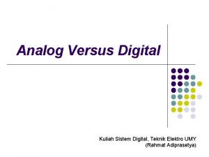 Analog Versus Digital Kuliah Sistem Digital Teknik Elektro