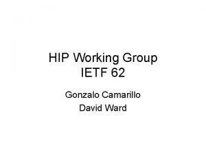 HIP Working Group IETF 62 Gonzalo Camarillo David