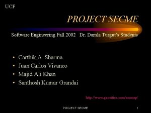 UCF PROJECT SECME Software Engineering Fall 2002 Dr