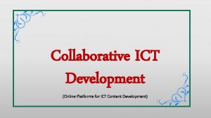 Collaborative ICT Development Online Platforms for ICT Content