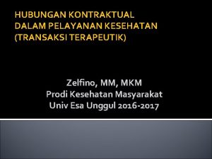 HUBUNGAN KONTRAKTUAL DALAM PELAYANAN KESEHATAN TRANSAKSI TERAPEUTIK Zelfino