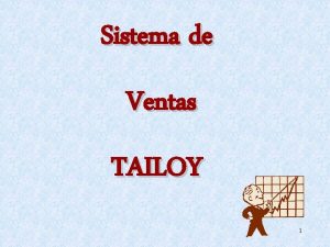 Sistema de Ventas TAILOY 1 VENDEDOR CLIENTE SISTEMA