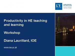 Productivity in HE teaching and learning Workshop Diana