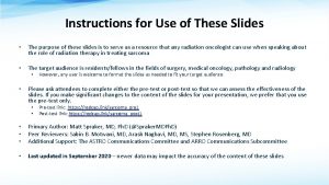 Instructions for Use of These Slides The purpose