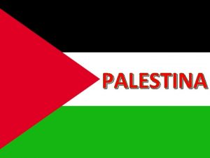 PALESTINA PALESTINA Palestina es un pas rabe islmico