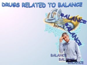 BALANCE ILO s Recognize causes and symptoms of