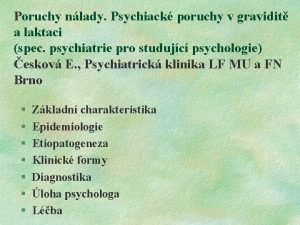 Poruchy nlady Psychiack poruchy v gravidit a laktaci