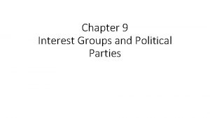 Chapter 9 Interest Groups and Political Parties Interest