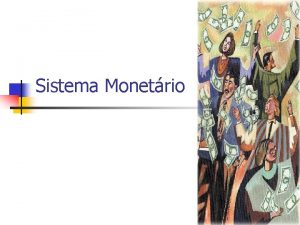 Sistema Monetrio O Significado da Moeda n Dinheiro