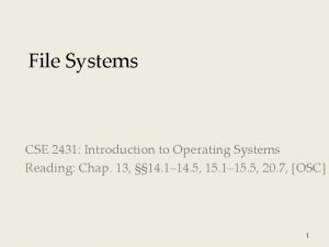 File Systems CSE 2431 Introduction to Operating Systems