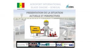 Rpublique du Sngal AEROPORT INTERNATIONAL BLAISE DIAGNE SENEGAL