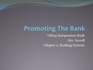 Promoting The Bank Viking Independent Bank Mrs Sorrell