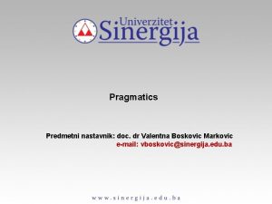 Pragmatics Predmetni nastavnik doc dr Valentna Boskovic Markovic