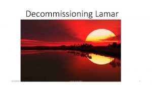 Decommissioning Lamar 2132022 Lamar transition 1 Seriously its