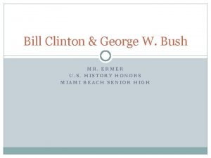 Bill Clinton George W Bush MR ERMER U