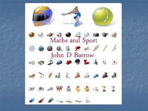 Maths and Sport John D Barrow Why Do