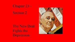 Chapter 23 Section 2 The New Deal Fights