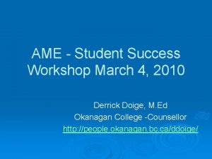 AME Student Success Workshop March 4 2010 Derrick