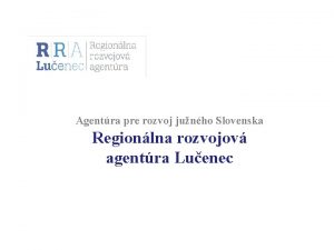 Agentra pre rozvoj junho Slovenska Regionlna rozvojov agentra