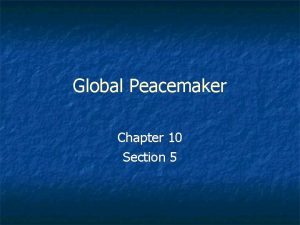 Global Peacemaker Chapter 10 Section 5 Wilsons Vision