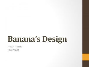 Bananas Design Mouza Ahmed H 00151082 What products