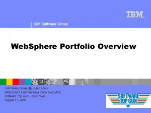 IBM Software Group Web Sphere Portfolio Overview John