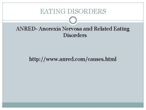EATING DISORDERS ANRED Anorexia Nervosa and Related Eating