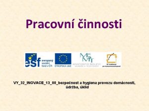 Pracovn innosti VY32INOVACE1308bezpenost a hygiena provozu domcnosti drba