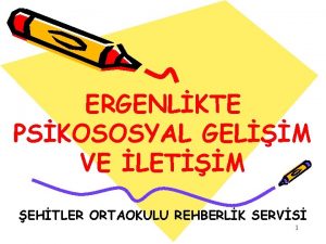 ERGENLKTE PSKOSOSYAL GELM VE LETM EHTLER ORTAOKULU REHBERLK