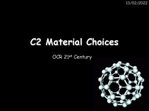 13022022 C 2 Material Choices OCR 21 st