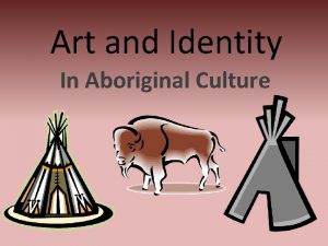 Art and Identity In Aboriginal Culture Aboriginal Art