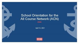 School Orientation for the All Course Network ACN
