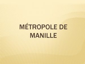 MTROPOLE DE MANILLE PARTIE A SITUATION GOGRAPHIQUE LOCALISATION