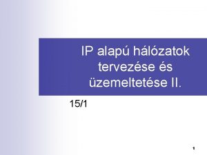 IP alap hlzatok tervezse s zemeltetse II 151