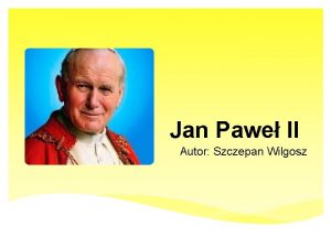 Jan Pawe II Autor Szczepan Wilgosz Jan Pawe