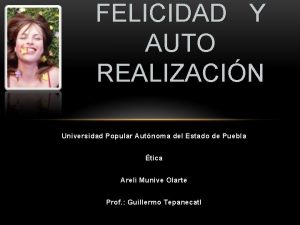 FELICIDAD Y AUTO REALIZACIN Universidad Popular Autnoma del