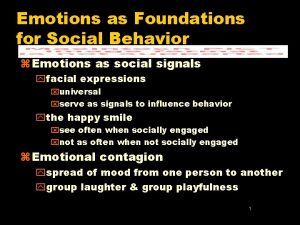 Emotions as Foundations for Social Behavior z Emotions