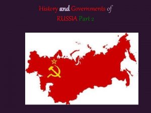 History and Governments of RUSSIA Part 2 1