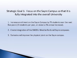 Strategic Goal 5 Focus on the Sayre Campus