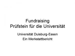 Fundraising Prfstein fr die Universitt DuisburgEssen Ein Werkstattbericht